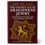 The Golden Age of Aragonese Jewry Community and Society in the Crown of Aragon 1213-1327